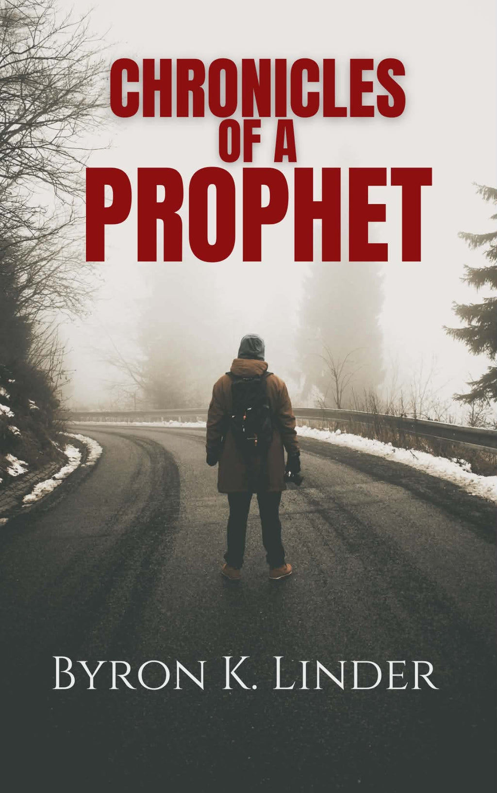 Chronicles Of A Prophet by Byron K. Linder